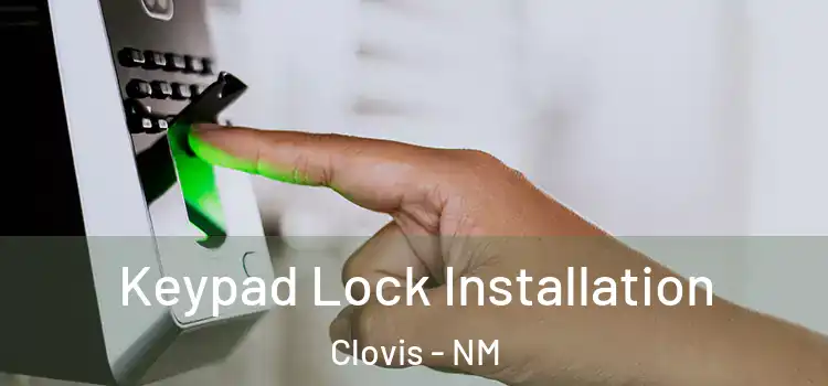 Keypad Lock Installation Clovis - NM