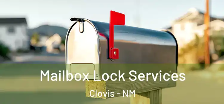 Mailbox Lock Services Clovis - NM