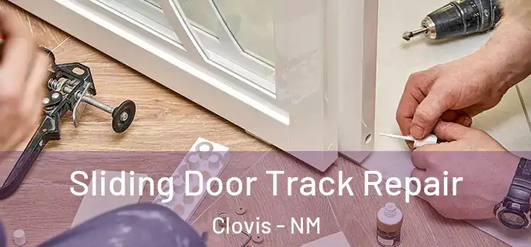 Sliding Door Track Repair Clovis - NM