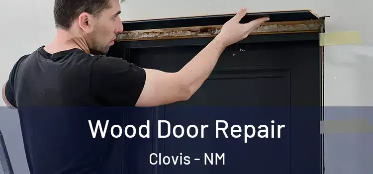 Wood Door Repair Clovis - NM